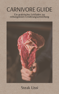 Carnivore Guide - ein praktischer Leitfaden zur reibungslosen Ernährungsumstellung